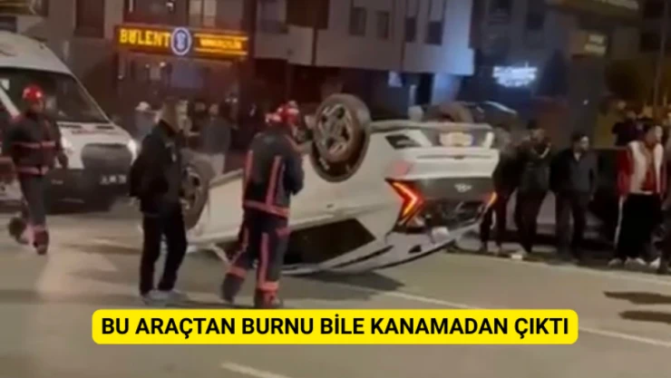 Bu araçtan burnu bile kanamadan çıktı