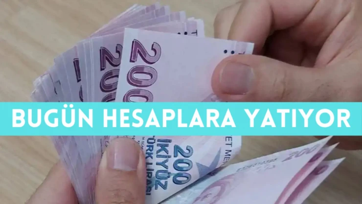 Bugün hesaplara yatıyor
