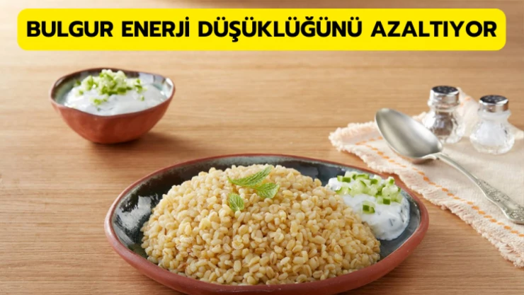 Bulgur, enerji düşüklüğünü azaltıyor
