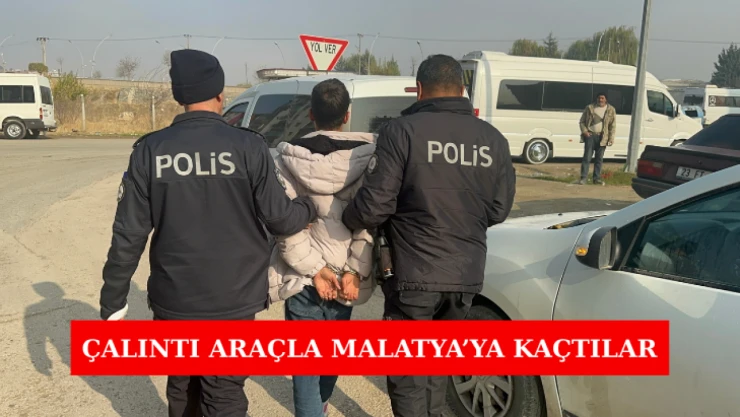 Çalıntı araçla Malatya'ya kaçtılar