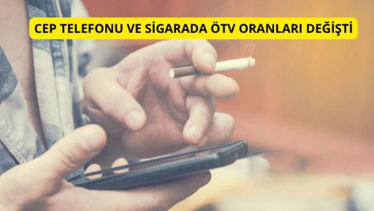 Cep telefonu ve sigarada ÖTV oranları değişti