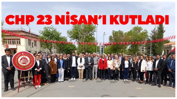 CHP 23 Nisan'ı kutladı