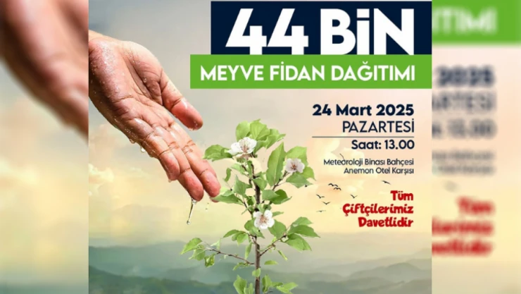 Çiftçilere 44 bin meyve fidanı dağıtılacak