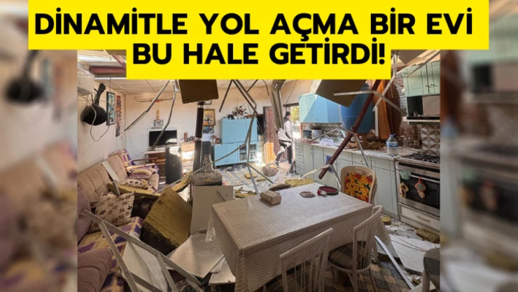 Dinamitle yol açma bir evi bu hale getirdi