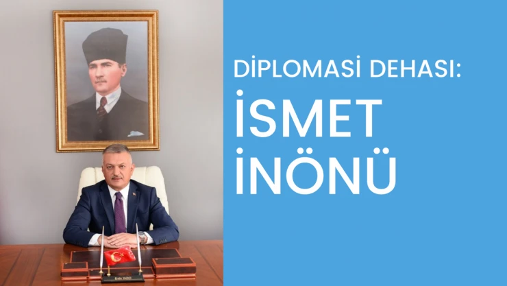 Diplomasi Dehası: İsmet İnönü