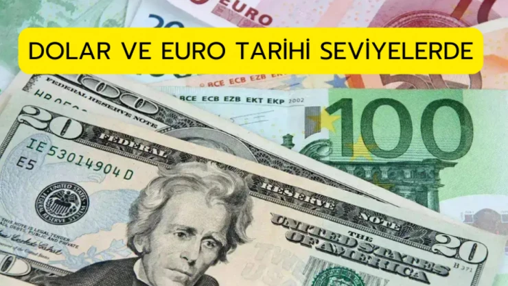 Dolar ve Euro tarihi seviyelerde