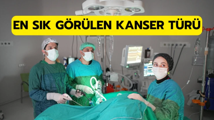 En sık görülen kanser türü