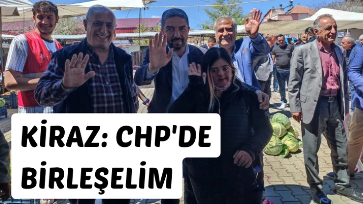 Enver Kiraz: CHP'de birleşelim