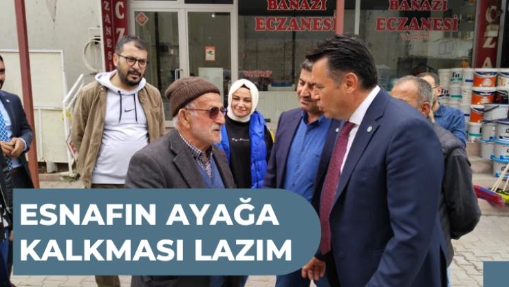 Esnafın ayağa kalkması lazım