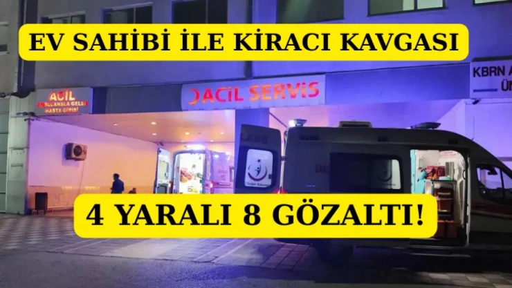 Ev sahibi ile kiracı kavgası: 4 yaralı
