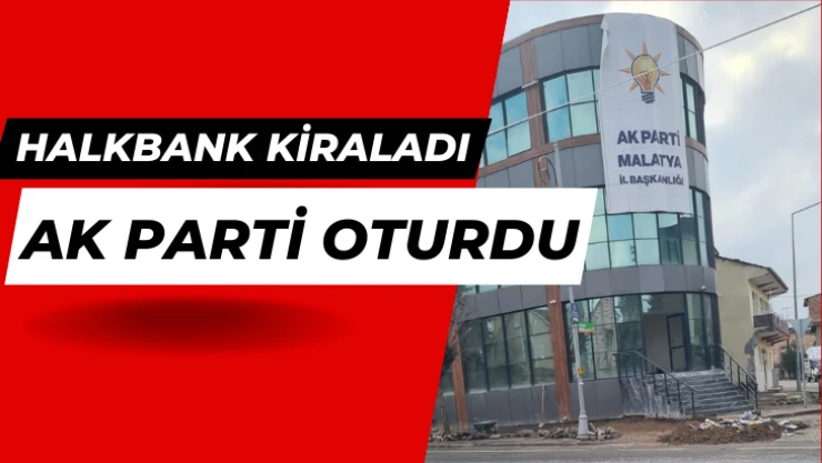 Halkbank kiraladı AK Parti oturdu