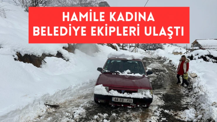 Hamile kadına belediye ekipleri ulaştı
