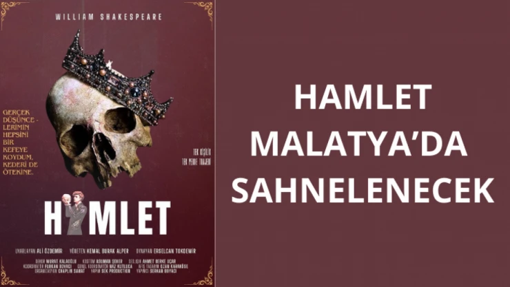 Hamlet Malatya'da sahnelenecek