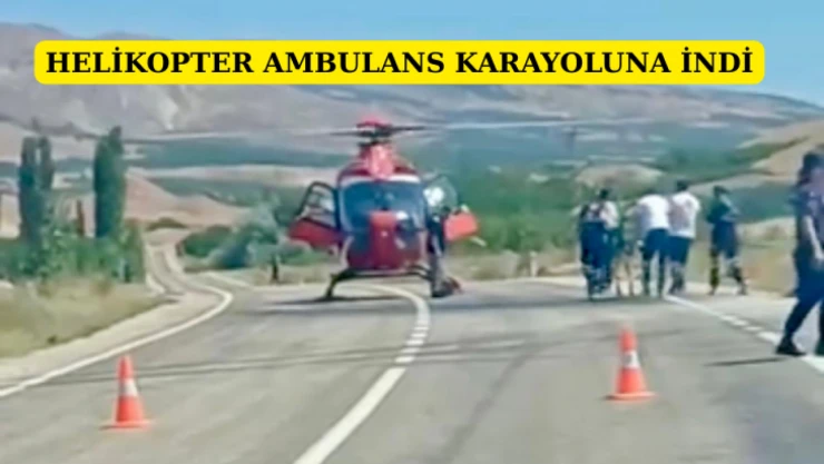 Helikopter Ambulans Karayoluna İndi