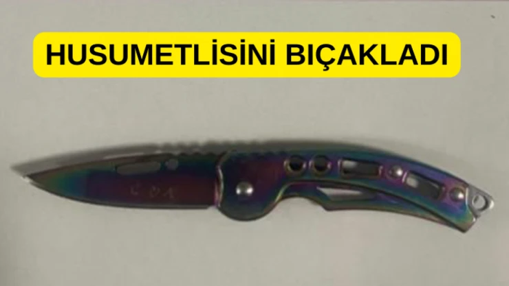 Husumetlisini bıçakladı