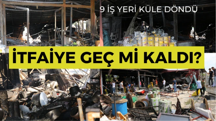 İtfaiye geç mi kaldı?