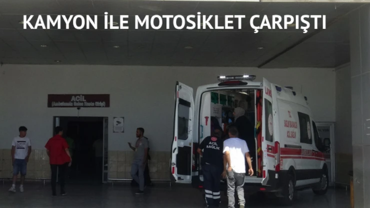 Kamyon ile motosiklet çarpıştı