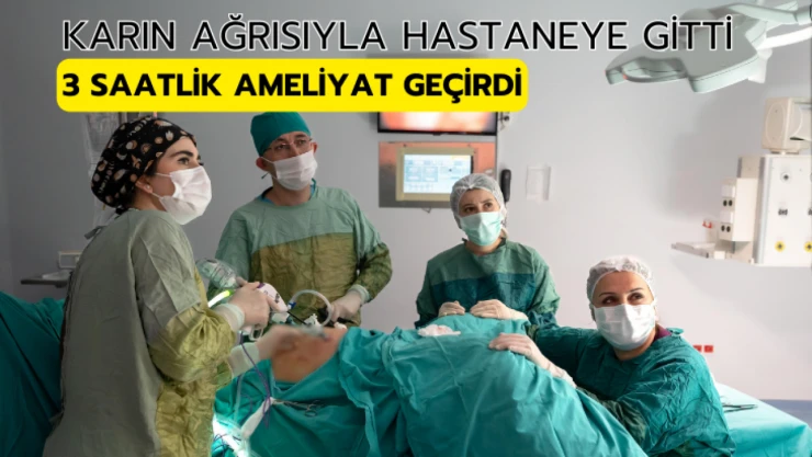Karın ağrısıyla hastaneye gitti ama...