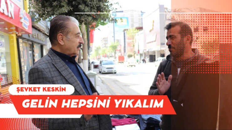 Keskin: Gelin hepsini yıkalım