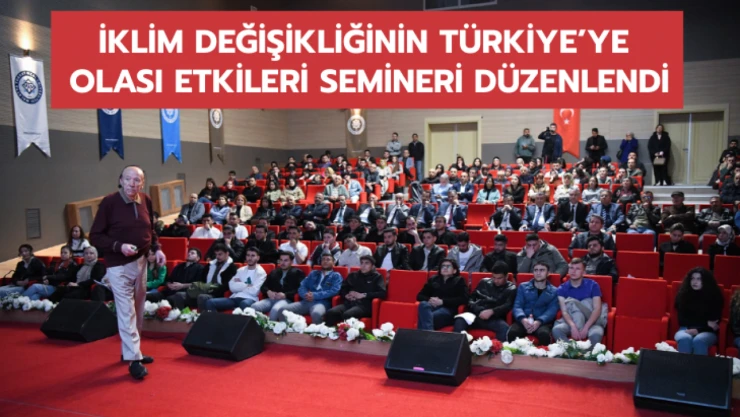Küresel Isınma ve İklim Değişikliğinin Türkiye'ye Olası Etkileri Semineri Düzenlendi