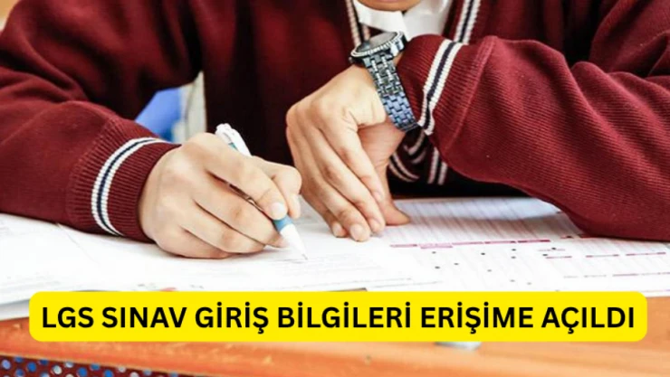LGS sınav giriş bilgileri erişime açıldı