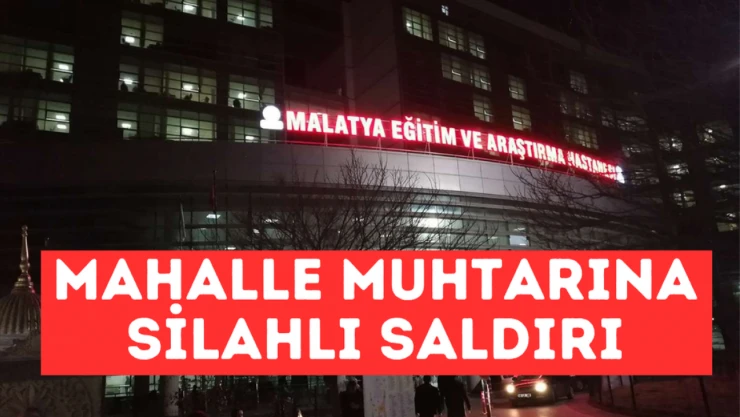 Mahalle muhtarına silahlı saldırı