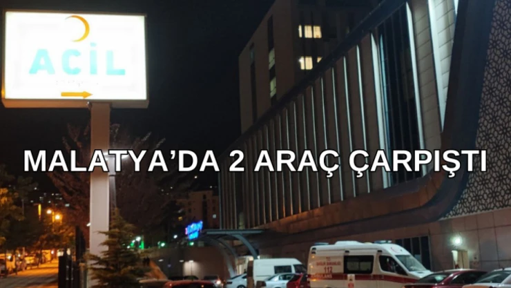Malatya'da 2 araç çarpıştı