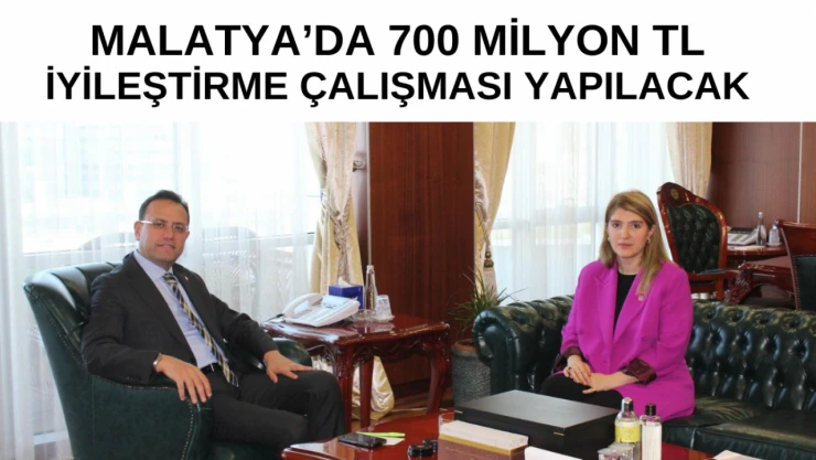 Malatya'da 700 milyon TL'lik iyileştirme çalışması yapılacak