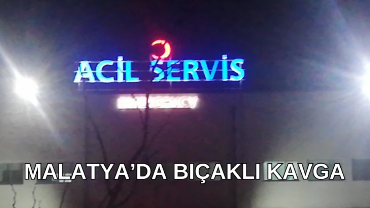 Malatya'da bıçaklı kavga: 3 yaralı