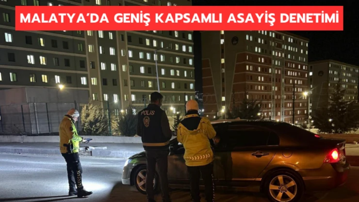 Malatya'da geniş kapsamlı asayiş denetimi