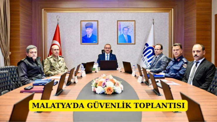 Malatya'da güvenlik toplantısı