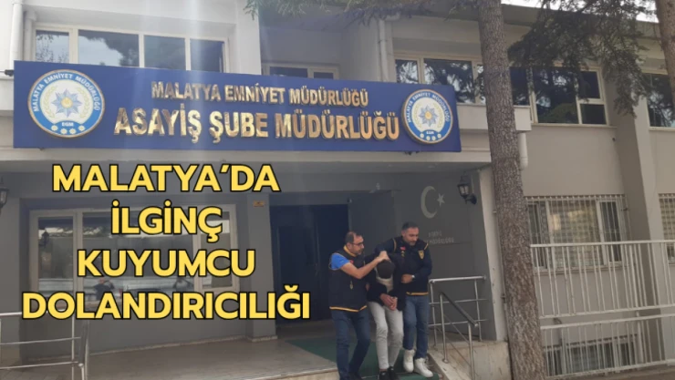 Malatya'da ilginç kuyumcu dolandırıcılığı