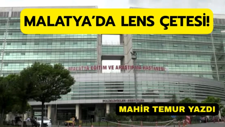 Malatya'da Lens Çetesi!
