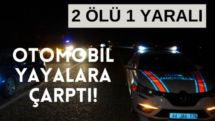 Malatya'da otomobil yayalara çarptı: 2 ölü, 1 yaralı