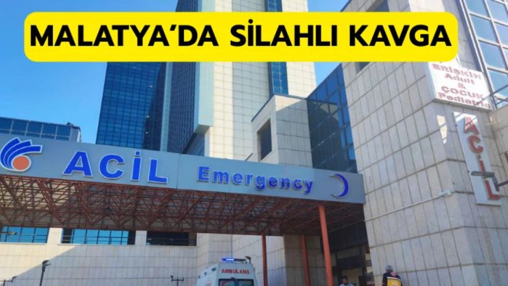 Malatya'da silahlı kavga: 1 yaralı