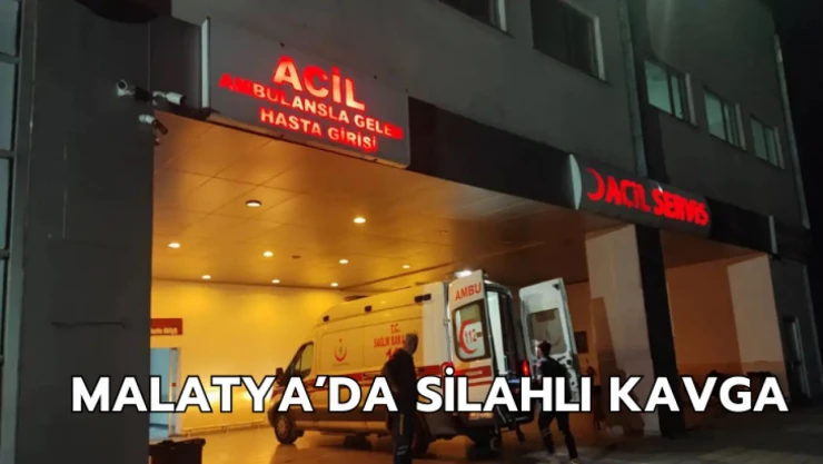 Malatya'da silahlı kavga