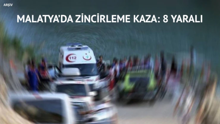 Malatya'da zincirleme kaza: 8 yaralı
