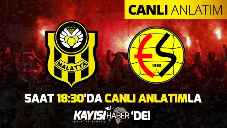 Evkur Yeni Malatyaspor - Eskişehirspor maçı canlı anlatımla Kayısı Haber'de!