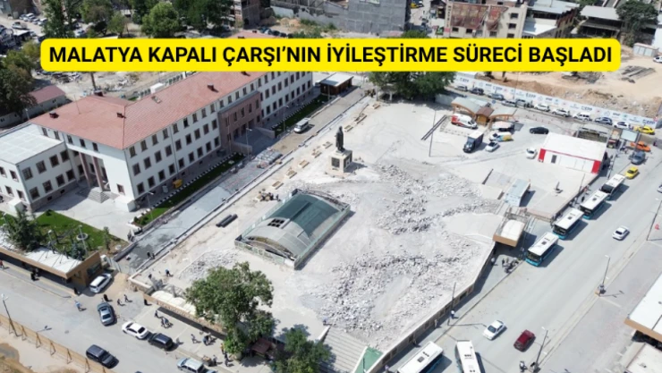 Malatya Kapalı Çarşı'nın iyileştirme süreci başladı