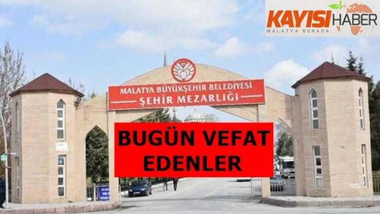 Malatya'da bugün vefat edenler