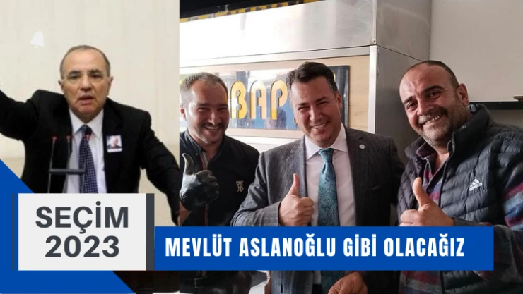 Mevlüt Aslanoğlu gibi olacağız