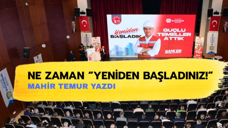 Ne zaman 'yeniden başladınız!'