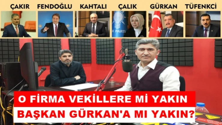 O firma vekillere mi yakın Başkan Gürkan'a mı yakın?