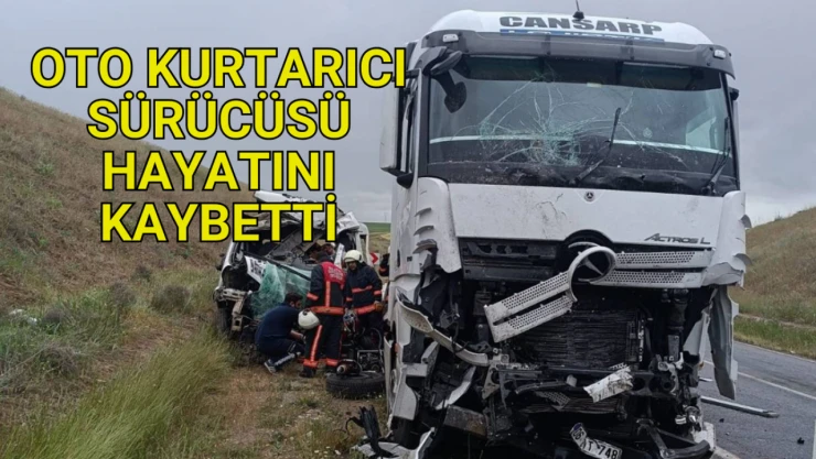 Oto kurtarıcı sürücüsü hayatını kaybetti