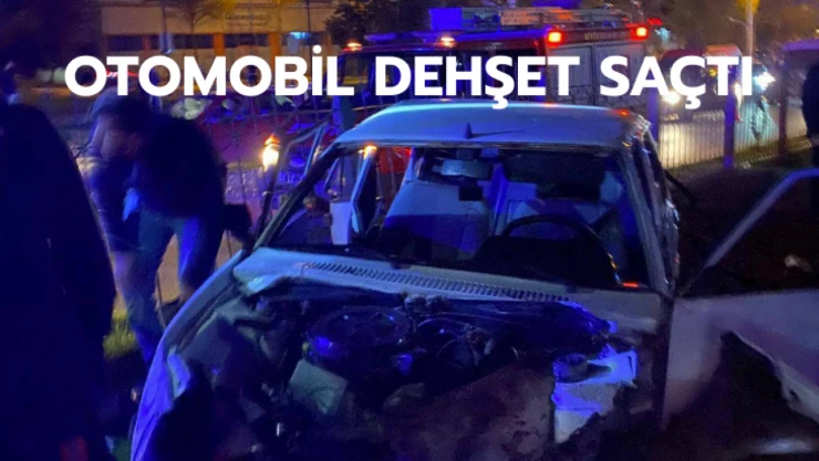 Otomobil dehşet saçtı