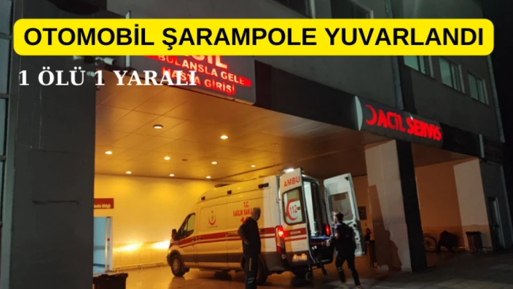 Otomobil şarampole devrildi: 1 ölü, 1 yaralı