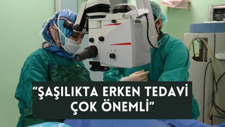 Prof. Dr. Akpolat: Şaşılıkta erken tedavi çok önemli