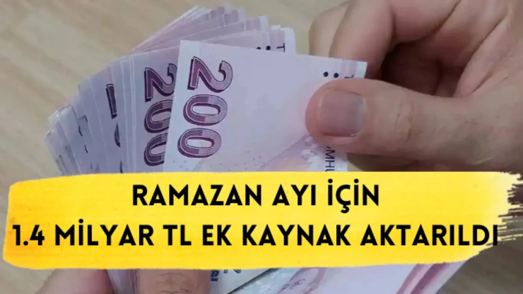 Ramazan ayı için 1,4 milyar lira ek kaynak aktarıldı