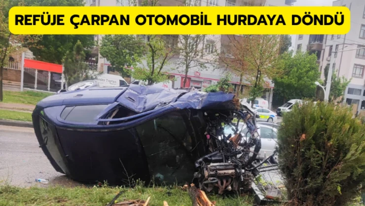 Refüje çarpan otomobil hurdaya döndü