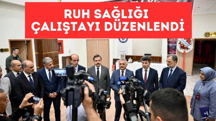 Ruh Sağlığı Çalıştayı düzenlendi